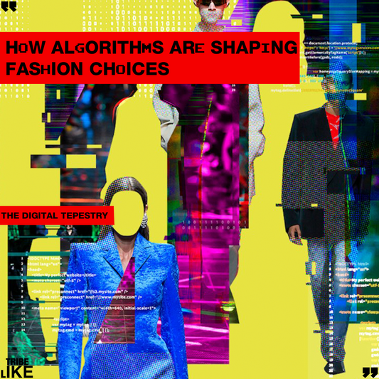 The Digital Tapestry: How Algorithms Are Shaping Fashion Choices